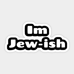 I_m Jew-ish Sticker